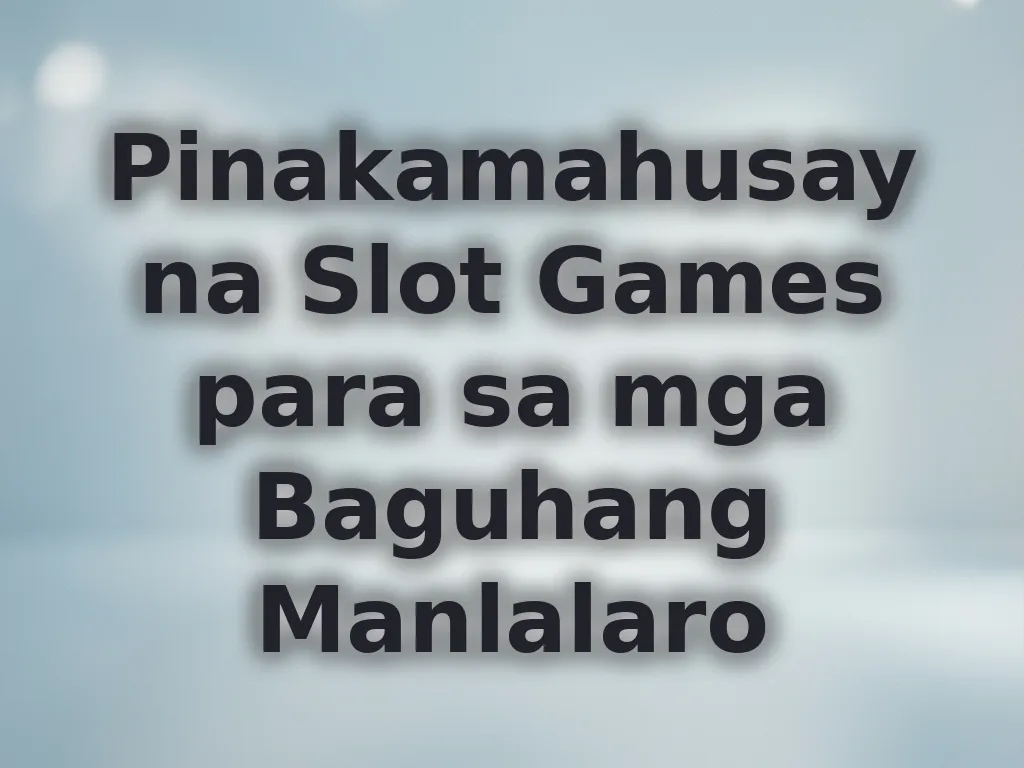 Pinakamahusay na Slot Games para sa mga Baguhang Manlalaro