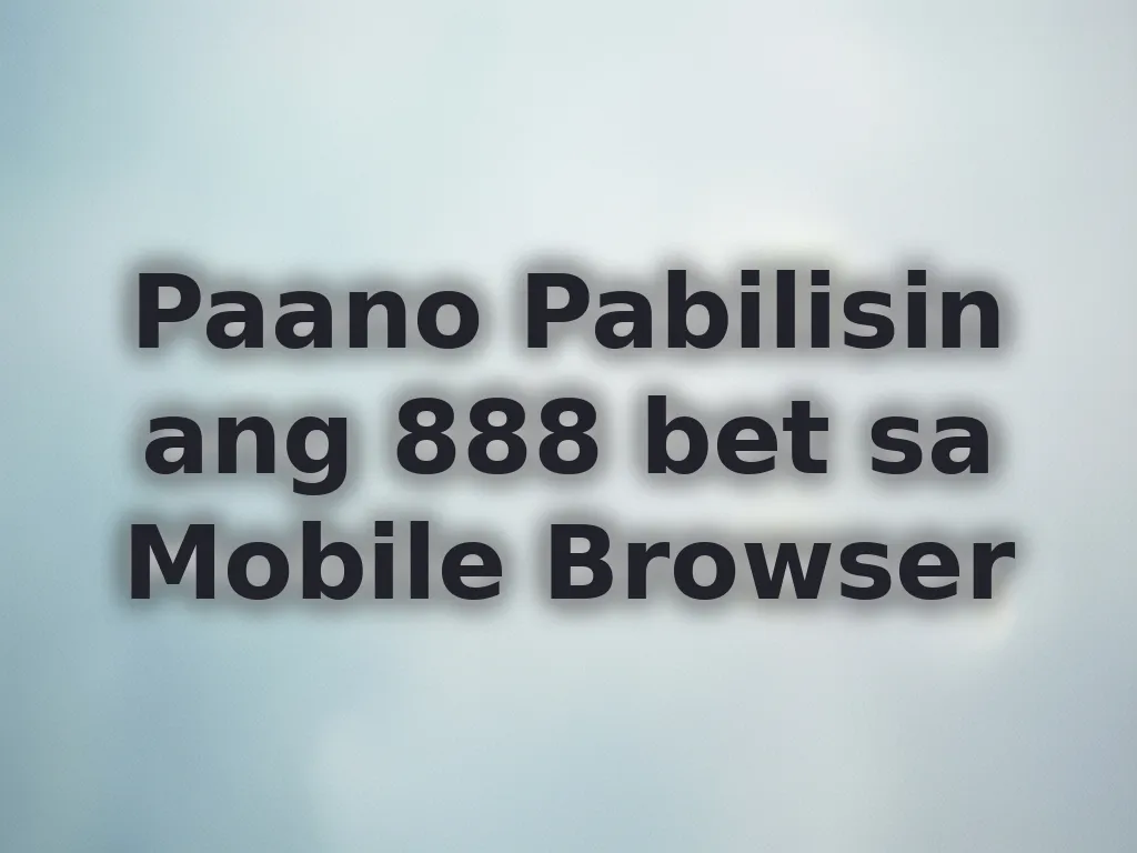 Paano Pabilisin ang 888 bet sa Mobile Browser